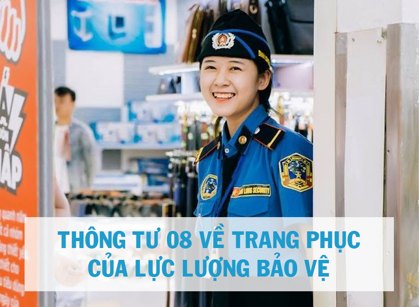 THÔNG TƯ 08 QUY ĐỊNH TRANG PHỤC CỦA LỰC LƯỢNG BẢO VỆ